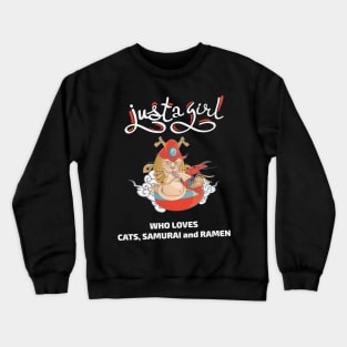 Just a girl who loves cats, samurai and ramen Crewneck Sweatshirt